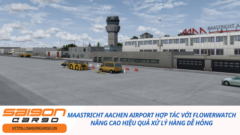 Maastricht Aachen Airport hợp tác với FlowerWatch nâng cao hiệu quả xử lý hàng dễ hỏng