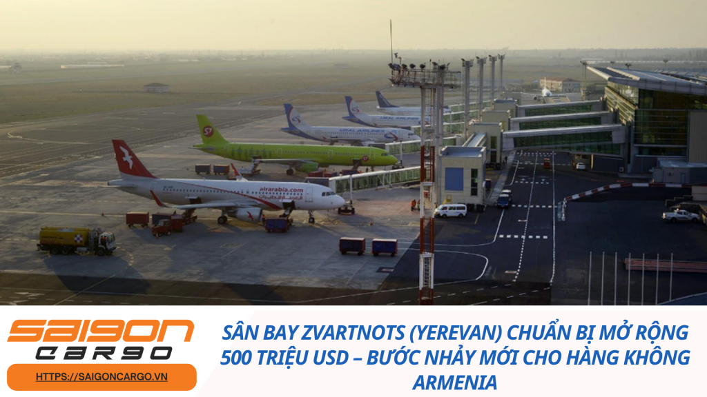 Sân bay Zvartnots (Yerevan) chuẩn bị mở rộng 500 triệu USD – bước nhảy mới cho hàng không Armenia