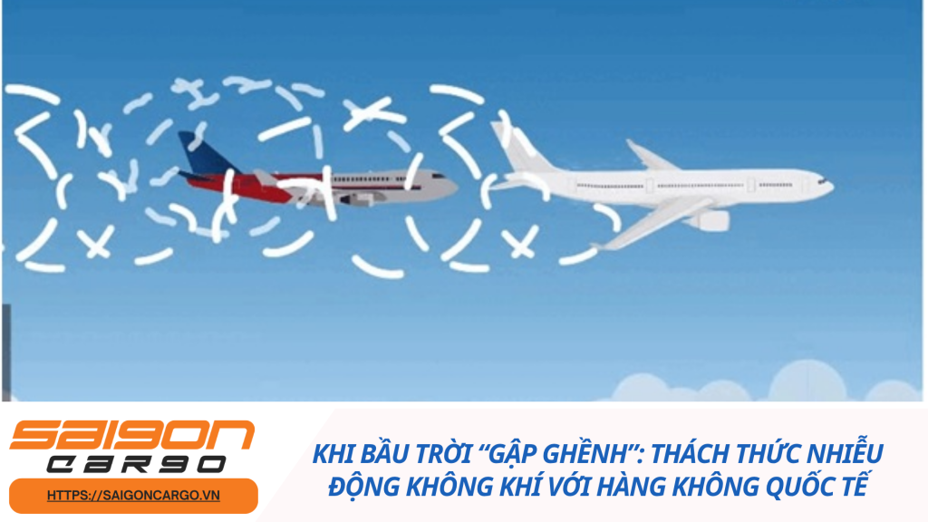 Khi bầu trời “gập ghềnh”: Thách thức nhiễu động không khí với hàng không quốc tế