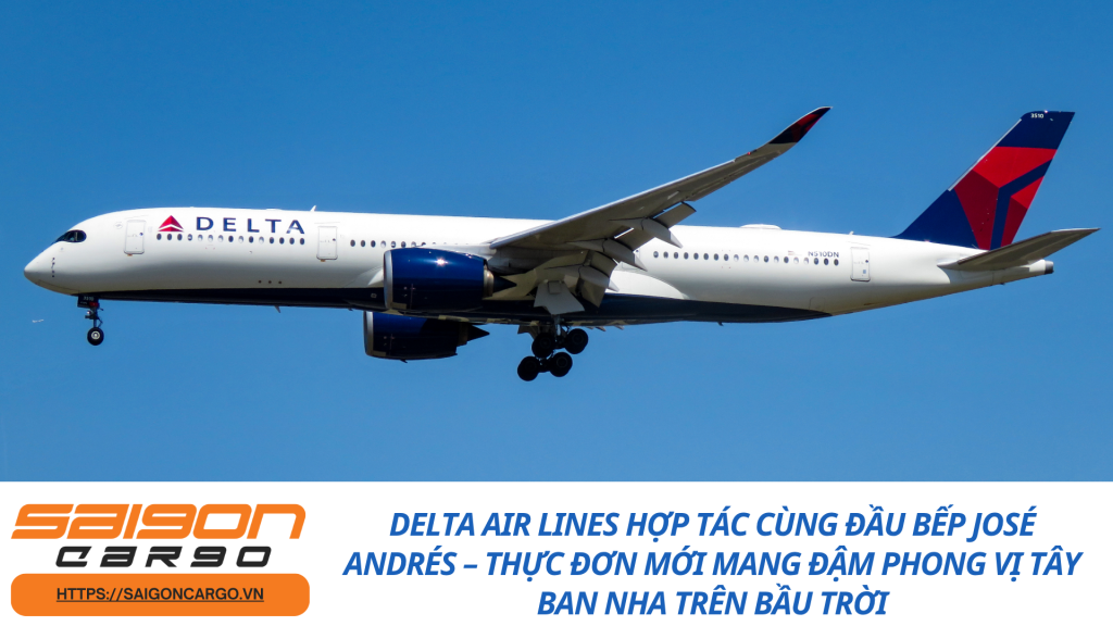 Delta Air Lines hợp tác cùng đầu bếp José Andrés – Thực đơn mới mang đậm phong vị Tây Ban Nha trên bầu trời