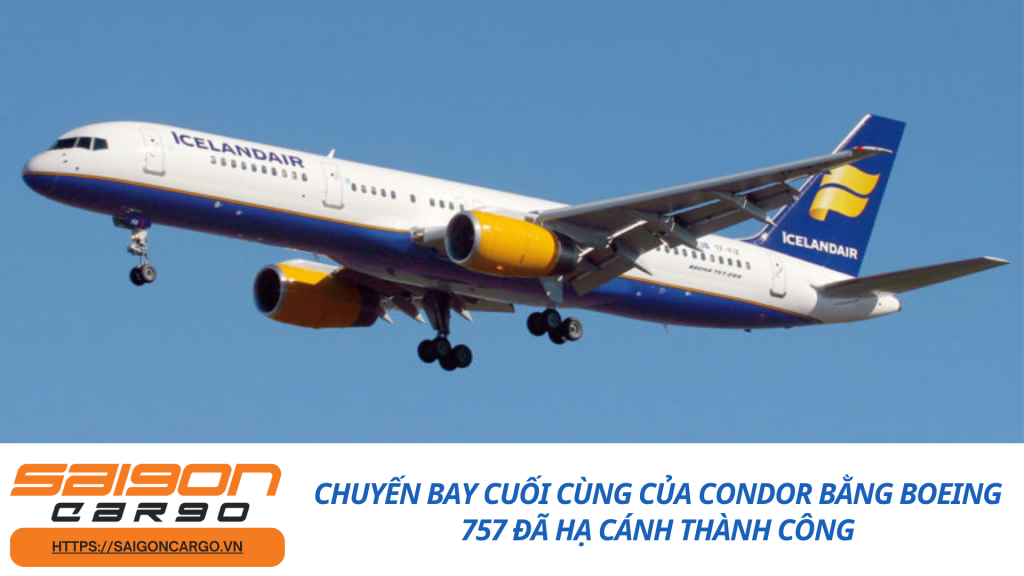 Chuyến Bay Cuối Cùng Của Condor Bằng Boeing 757 Đã Hạ Cánh Thành Công