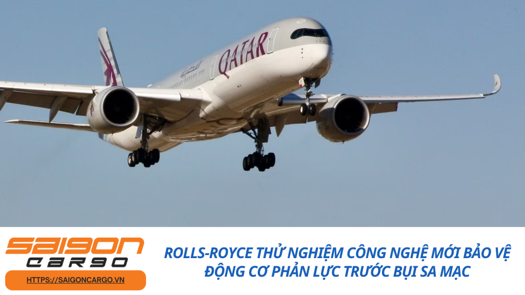 Rolls-Royce Thử Nghiệm Công Nghệ Mới Bảo Vệ Động Cơ Phản Lực Trước Bụi Sa Mạc