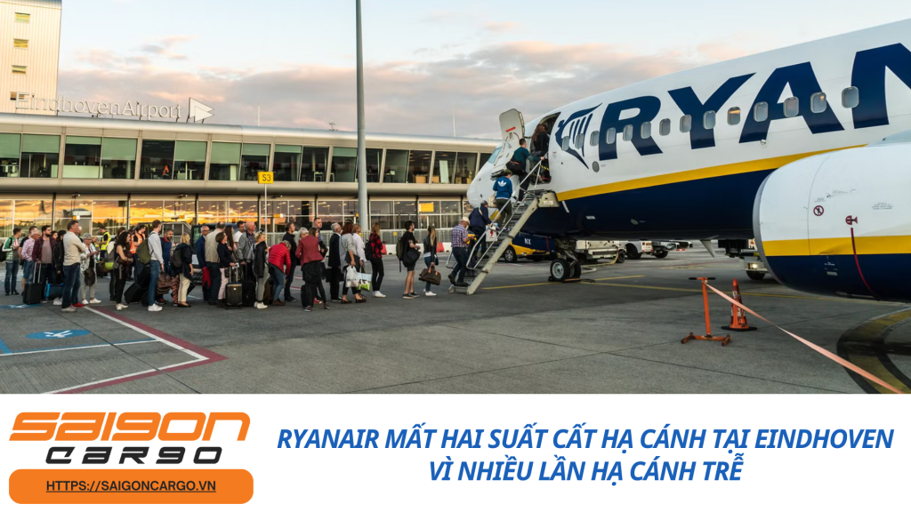 Ryanair Mất Hai Suất Cất Hạ Cánh Tại Eindhoven Vì Nhiều Lần Hạ Cánh Trễ
