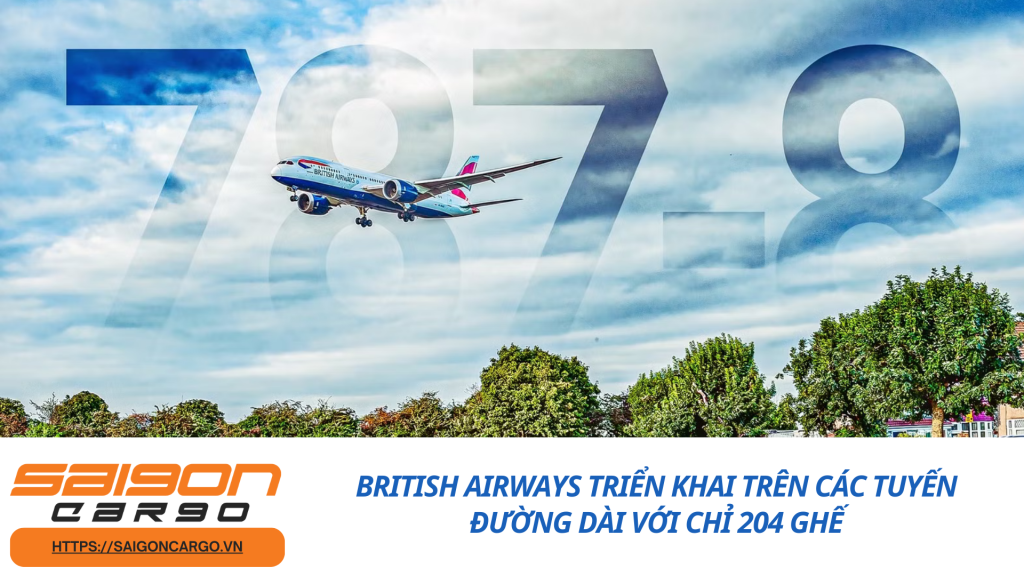 British Airways Triển Khai Trên Các Tuyến Đường Dài Với Chỉ 204 Ghế