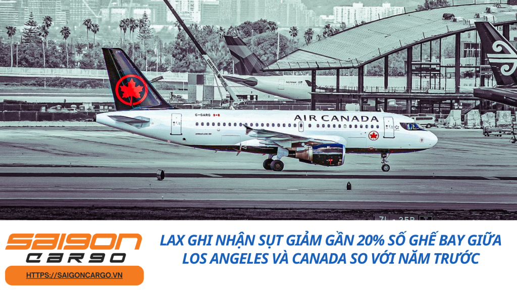 LAX Ghi Nhận Sụt Giảm Gần 20% Số Ghế Bay Giữa Los Angeles Và Canada So Với Năm Trước