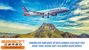 American Airlines Sẽ Đưa Airbus A321XLR Vào Khai Thác Đúng Dịp Cao Điểm Nghỉ Đông