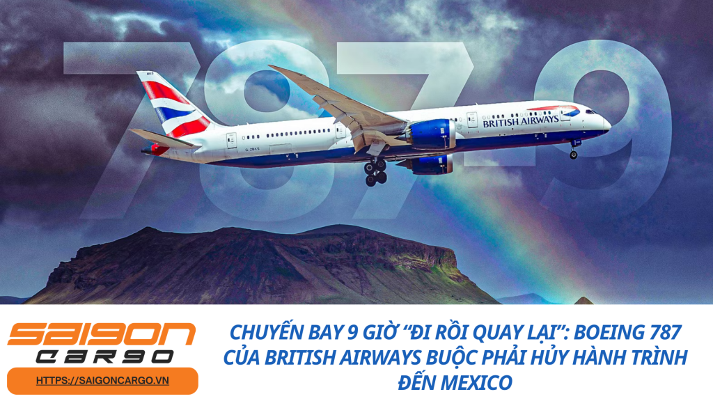 Chuyến Bay 9 Giờ “Đi Rồi Quay Lại”: Boeing 787 Của British Airways Buộc Phải Hủy Hành Trình Đến Mexico