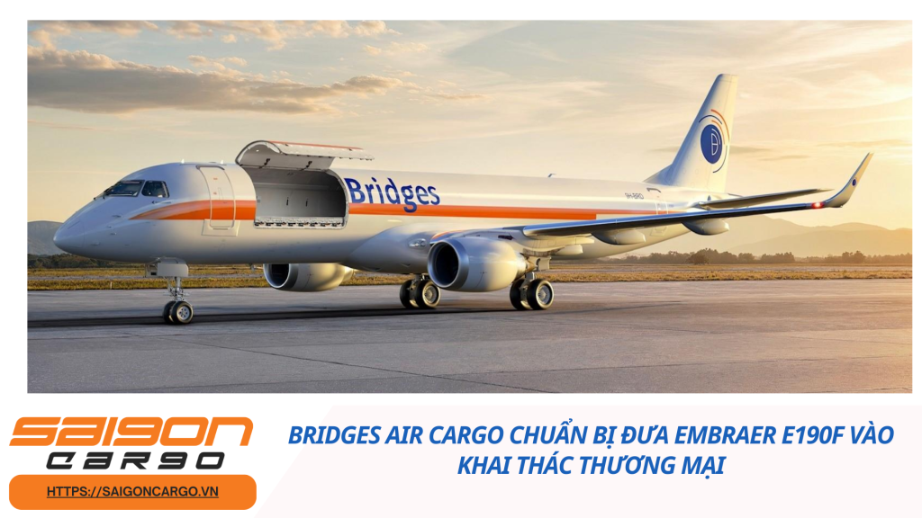 Bridges Air Cargo chuẩn bị đưa Embraer E190F vào khai thác thương mại