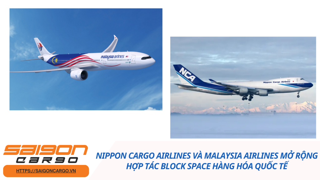 Nippon Cargo Airlines và Malaysia Airlines mở rộng hợp tác block space hàng hóa quốc tế