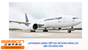 Lufthansa Cargo tiếp tục bổ sung năng lực vận tải hàng hóa