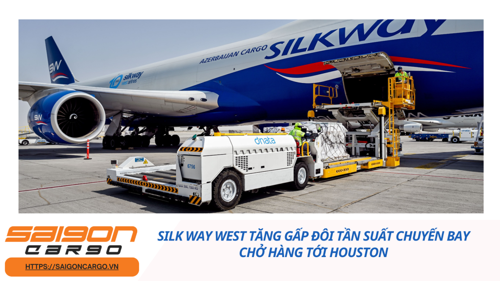 Silk Way West tăng gấp đôi tần suất chuyến bay chở hàng tới Houston