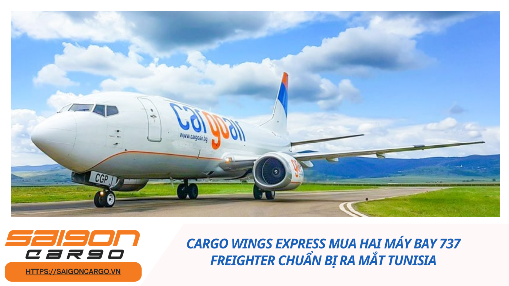 Cargo Wings Express mua hai máy bay 737 freighter chuẩn bị ra mắt Tunisia