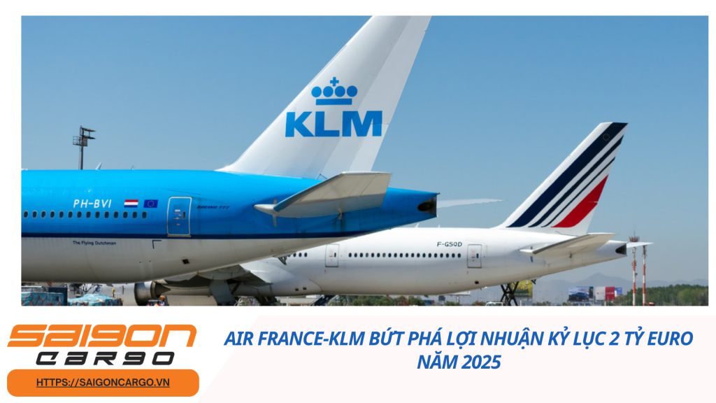 Air France-KLM bứt phá lợi nhuận kỷ lục 2 tỷ euro năm 2025