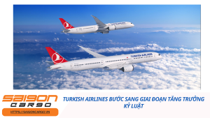 Turkish Airlines Bước Sang Giai Đoạn Tăng Trưởng Kỷ Luật